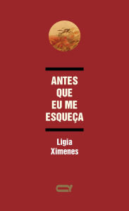 Title: Antes que eu me esqueça, Author: Ligia Ximenes