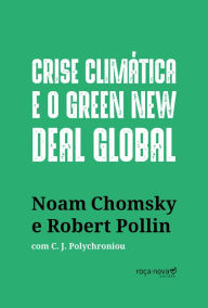 Title: Crise climática e o Green New Deal global: a economia política para salvar o planeta, Author: Noam Chomsky
