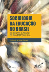 Title: Sociologia da Educação no Brasil: do Debate Clássico ao Contemporâneo, Author: Lindomar Wessler Boneti