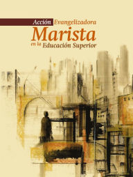 Title: Acción Evangelizadora Marista en la Educación Superior, Author: Instituto Marista