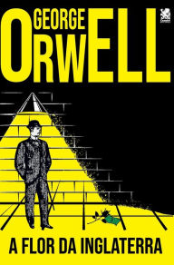 Title: A Flor da Inglaterra, Author: George Orwell