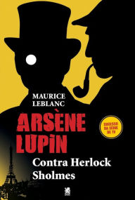 Title: Arsène Lupin, Contra Herlock Sholmes, Author: Maurice LeBlanc