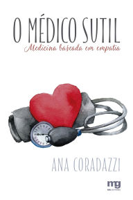 Title: O médico sutil: Medicina baseada em empatia, Author: Ana Coradazzi