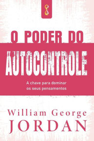 Title: O Poder do Autocontrole, Author: William George Jordan