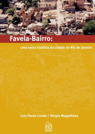 Title: Favela Bairro: Uma outra história da cidade do Rio de Janeiro, Author: Sérgio Magalhães