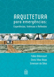 Title: Arquitetura para emergências:: Experiências, Vivências e Reflexões, Author: Fábio Bitencourt