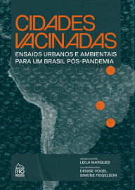 Title: Cidades vacinadas: Ensaios urbanos e ambientais para um Brasil pós-pandemia, Author: Leila Marques
