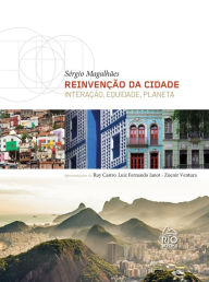 Title: REINVENÇÃO DA CIDADE: Interação, equidade, planeta, Author: Sergio Magalhães