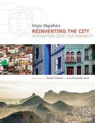Title: REINVENTING THE CITY: Interaction, Equity, Sustainability, Author: Sergio Magalhães
