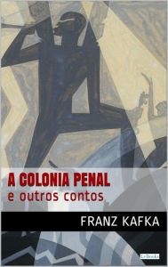 Title: COLÔNIA PENAL e outros contos - Kafka, Author: Franz Kafka