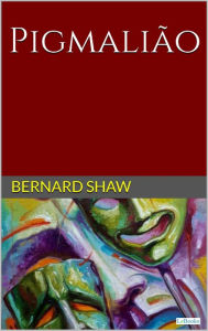 Title: PIGMALIÃO - Bernard Shaw, Author: Bernard Shaw
