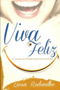 Title: Viva feliz, Author: Lúcia Rodovalho