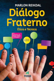 Title: Diálogo fraterno: Ética e técnica, Author: Marlon Reikdal