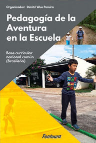 Title: Pedagogia de la aventura en la escuela: propuestas para la base curricular nacional común (Brasileña), Author: Dimitri Wuo Pereira