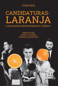 Title: Candidaturas-Laranja: o necessário enfrentamento jurídico, Author: Tiago Reis
