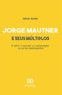 Jorge Mautner e seus múltiplos: o autor, o narrador e o personagem na escrita autobiográfica
