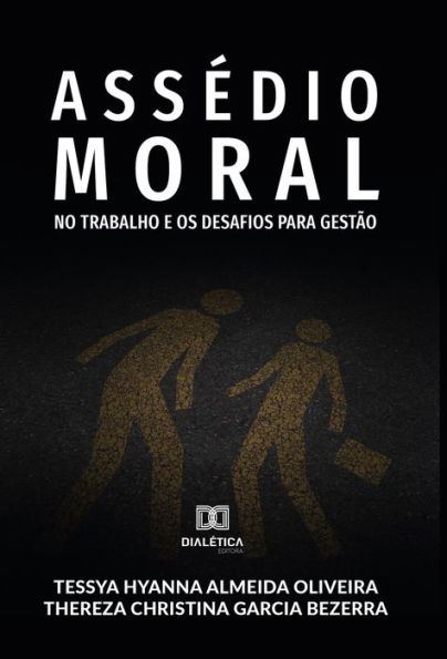 Assédio Moral no Trabalho e os Desafios para Gestão