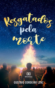 Title: Resgatados pela Morte, Author: Gustavo Cordeiro Lenz