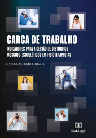 Title: Carga de Trabalho: indicadores para a gestão de distúrbios músculos-esqueléticos em fisioterapeutas, Author: Marcos Antonio Tedeschi