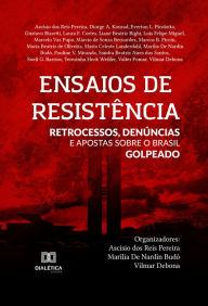 Title: Ensaios de resistência: retrocessos, denúncias e apostas sobre o Brasil golpeado, Author: Ascísio dos Reis Pereira