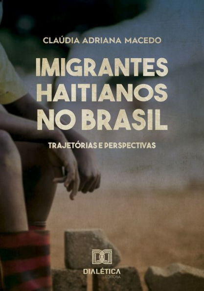 Imigrantes Haitianos no Brasil: trajetórias e perspectivas