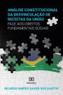 Análise Constitucional da Desvinculação de Receitas da União face aos Direitos Fundamentais Sociais