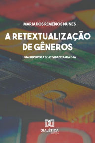 Title: A Retextualização de Gêneros: leitura interacional do gênero conto, Author: Maria dos Remédios Nunes