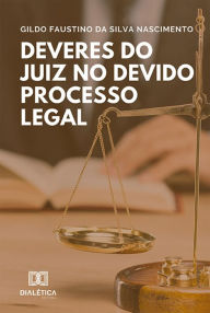 Title: Deveres do Juiz no Devido Processo Legal, Author: Gildo Faustino da Silva Nascimento