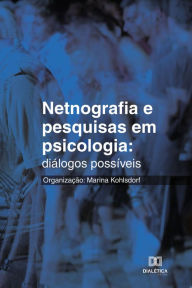Title: Netnografia e pesquisas em psicologia: diálogos possíveis, Author: Marina Kohlsdorf