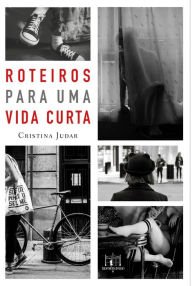 Title: Roteiros para uma vida curta, Author: Cristina Judar