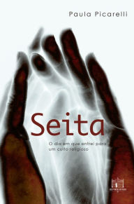 Title: Seita: o dia em que entrei para um culto religioso, Author: Paula Picarelli