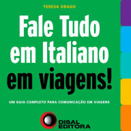 Title: Fale tudo em Italiano em viagens!: Um guia completo para comunicação em viagens, Author: Teresa Drago