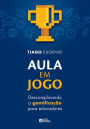 Aula em jogo: descomplicando a gamificação para educadores