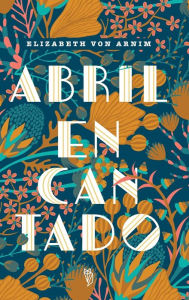 Title: Abril Encantado, Author: Elizabeth Von Arnim