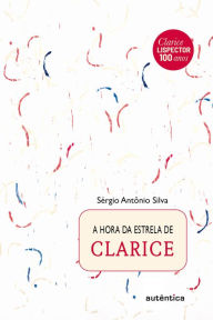 Title: A hora da estrela de Clarice, Author: Sérgio Antônio Silva