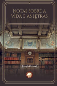 Title: Notas sobre a Vida e as Letras, Author: Joseph Conrad