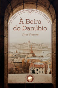 Title: À Beira do Danúbio, Author: Vitor Vicente