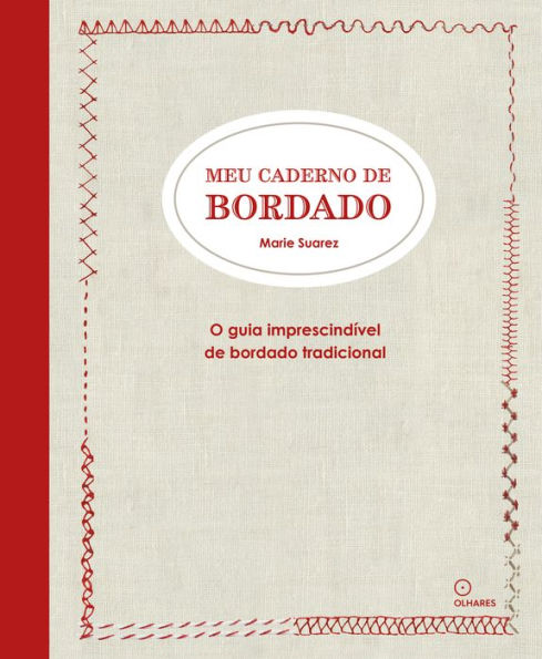 Meu caderno de Bordado: O guia imprescindível de bordado tradicional