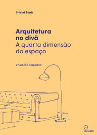 Title: Arquitetura no divã: a quarta dimensão do espaço, Author: Shirlei Zonis