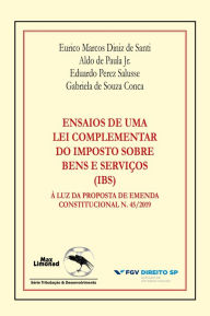 Title: Ensaios de uma lei complementar do Imposto sobre Bens e Serviços: à luz da Proposta de Emenda Constitucional n. 45/2019, Author: Eurico Marcos Diniz de Santi