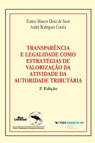 Title: Transparência e legalidade como estratégias de valorização da atividade da autoridade tributária, Author: Eurico Marcos Diniz de Santi