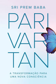 Title: Parivartan: A transformação para uma nova consciência, Author: Sri Prem Baba