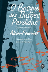 Title: O bosque das ilusões perdidas, Author: Alain-Fournier