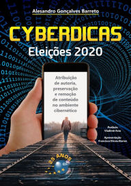 Title: Cyberdicas Eleições 2020: Atribuição de autoria, preservação e remoção de conteúdo no ambiente cibernético, Author: Alesandro Gonçalves Barreto