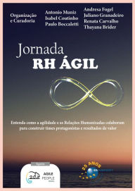 Title: Jornada RH Ágil: Entenda como as Relações Humanizadas colaboram para construir times protagonistas e resultados de valor, Author: Antonio Muniz