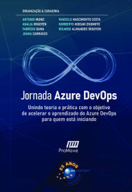 Title: Jornada Azure DevOps: Unindo teoria e prática com o objetivo de acelerar o aprendizado do Azure DevOps para quem está iniciando, Author: Antonio Muniz