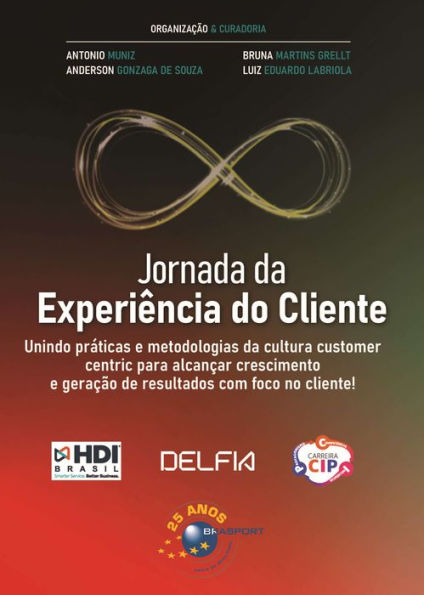 Jornada da Experiência do Cliente: Unindo práticas e metodologias da cultura customer centric para alcançar crescimento e geração de resultados com foco no cliente!