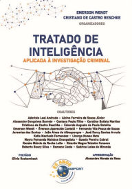 Title: Tratado de Inteligência Aplicada à Investigação Criminal, Author: Emerson Wendt