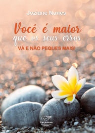 Title: Você é maior que os seus erros, Author: Joziane Nunes