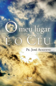 Title: O meu lugar é o céu, Author: Pe. José Augusto